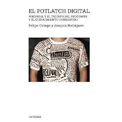El potlatch digital: Wikipedia y el triunfo del procom�n y el conocimiento compartido (Teorema Mayor (catedra))