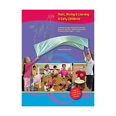 Music, Moving & Learning in Early Childhood: A Manual of Songs, Lesson Plans and Basic Theory for Teachers, Students and Parents of Young Children Age