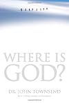 Where Is God?: Finding His Presence, Purpose and Power in Difficult Times