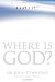 Where Is God?: Finding His Presence, Purpose and Power in Difficult Times