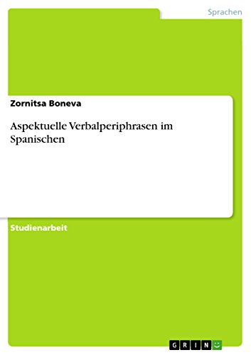 Aspektuelle Verbalperiphrasen im Spanischen (German Edition)