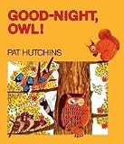 Good-Night, Owl! (Turtleback School & Library)[ GOOD-NIGHT, OWL! (TURTLEBACK SCHOOL & LIBRARY) ] by Hutchins, Pat (Author) Apr-30-90[ Hardcover ]