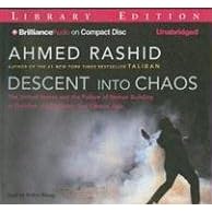 Descent into Chaos: The United States and the Failure of Nation Building in Pakistan,... by Ahmed Rashid and Arthur Morey