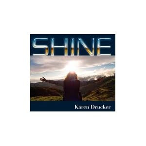 SHINE CD BY KAREN DRUCKER by Karen Drucker Music