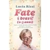 Fate i bravi! (0-3 anni). Regole e consigli dalla tata pi� famosa d'Italia per essere, da subito, genitori felici di bambini sereni (Varia)
