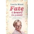 Fate i bravi! (0-3 anni). Regole e consigli dalla tata pi� famosa d'Italia per essere, da subito, genitori felici di bambini sereni