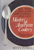  : Masters of American cookery--M.F.K. Fisher, James Andrews Beard, Raymond Craig Claiborne, Julia McWilliams Child