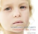 Homeland Insecurity...American Children At Risk