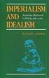 Imperialism and Idealism: American Diplomats in China, 1861-1898