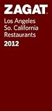2012 Los Angeles So. California Restaurants (Zagat Survey: Los Angeles Southern California Restaurants)