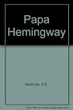 Papa Hemingway : a personal memoir