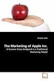 The Marketing of Apple Inc.: A Success Story Analyzed in a Traditional Marketing Model