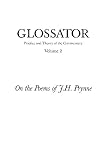 Glossator: Practice and Theory of the Commentary: On the Poems of J.H. Prynne