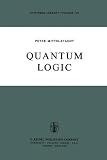 Quantum Logic (Synthese Library)