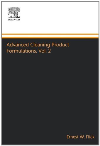 Advanced Cleaning Product Formulations, Vol. 2 [Paperback] [1994] (Author) Ernest W. Flick