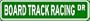 BOARD TRACK RACING Street Sign - Sport Sign - High Quality Aluminum Street Sign