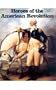 Heroes of the American Revolution