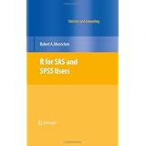 R for SAS and SPSS Users (Statistics and Computing) ~ Robert A. Muenchen