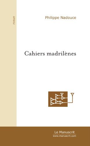 Cahiers madrilènes : 1989 - 1993 (Roman) (French Edition)