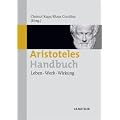 Aristoteles-Handbuch: Leben - Werk - Wirkung