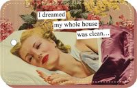 I dreamed my whole house was clean... Keychain by anne taintor