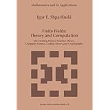 finite fields theory and computation the meeting point of number theory computer science coding theory and