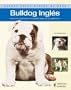 Bulldog ingles. Nuevas guias perros de raza (Nuevas Guias Perros De Raza/ New Guides of Dog Breed) (Spanish Edition)