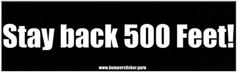 Bumper Sticker Guru 1094 - Stay back 500 feet! - Removable Bumper sticker 10 x 3 inches