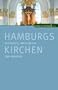 Hamburgs Kirchen: Geschichte, Architektur und Angebote