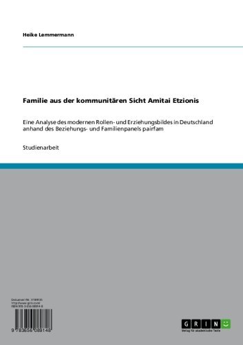 Familie aus der kommunitären Sicht Amitai Etzionis: Eine Analyse des modernen Rollen- und Erziehungsbildes in Deutschland anhand des Beziehungs- und Familienpanels pairfam (German Edition)