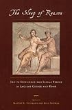 The Sleep of Reason: Erotic Experience and Sexual Ethics in Ancient Greece and Rome