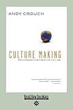 Culture Making: Recovering Our Creative Calling