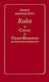 George Washingtons Rules of Civility & Decent Behavior in Company and Conversation (Little Books of Wisdom)