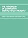 The Hand Book of Community Mental Health Nursing