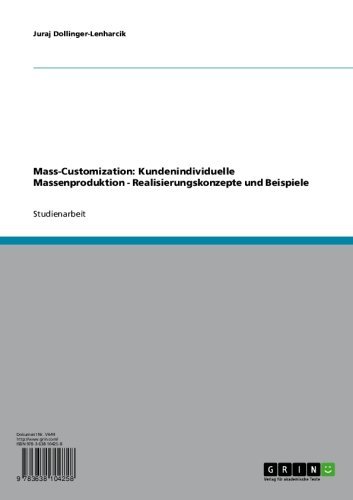 Mass-Customization: Kundenindividuelle Massenproduktion - Realisierungskonzepte und Beispiele (German Edition)