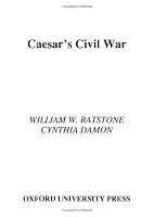 Caesar's Civil War (Oxford Approaches to Classical Literature)