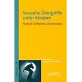 Sexuelle �bergriffe unter Kindern: Handbuch zur Pr�vention und Intervention