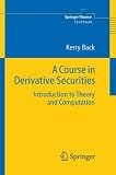 A Course in Derivative Securities: Introduction to Theory and Computation (Springer Finance)