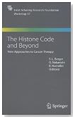 The Histone Code and Beyond: New Approaches to Cancer Therapy (Ernst Schering Foundation Symposium Proceedings)