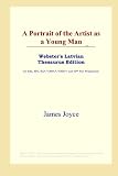 A Portrait of the Artist as a Young Man (Webster's Latvian Thesaurus Edition)