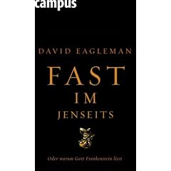 Fast im Jenseits: Oder warum Gott Frankenstein liest