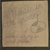 Needle in the Groove: Women Singing for Social Change