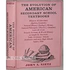 The evolution of American secondary school textbooks;: Rhetoric and literature, algebra, geometry,... by John A Nietz