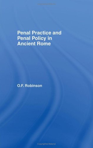 Penal Practice and Penal Policy in Ancient Rome