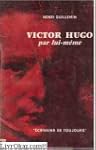 Victor Hugo par lui-m�me : . Images e...