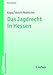 Das Jagdrecht im Lande Hessen: Kommentar Das Jagdrecht im Lande Hessen: Kommentar