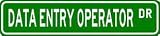 DATA ENTRY OPERATOR Street Sign ~ Custom Street Sign - Aluminum Picture