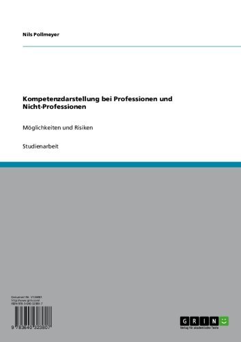 Kompetenzdarstellung bei Professionen und Nicht-Professionen: Möglichkeiten und Risiken (German Edition)