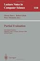 Partial Evaluation: International Seminar, Dagstuhl Castle, Germany, February 12-16, 1996 : Selected Papers (Lecture Notes in Computer Science)