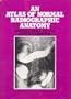 An Atlas of Normal Radiographic Anatomy